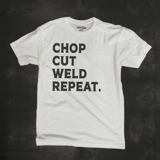 chop cut weld repeat welder fabricator builder maker tshirt